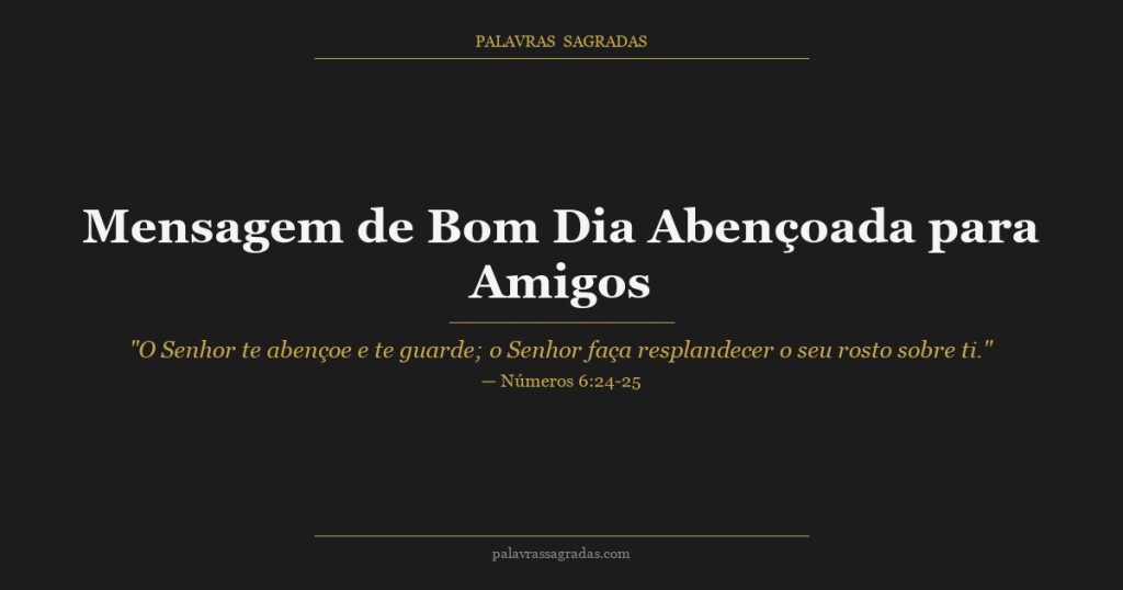 Mensagem de Bom Dia Abençoada para Amigos