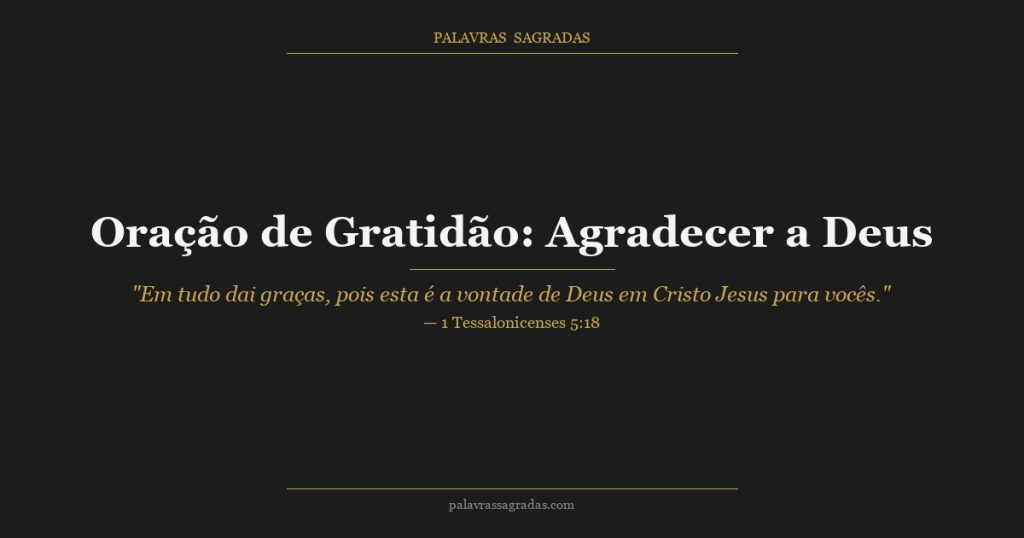 Oração de Gratidão: Como Agradecer a Deus em Tudo