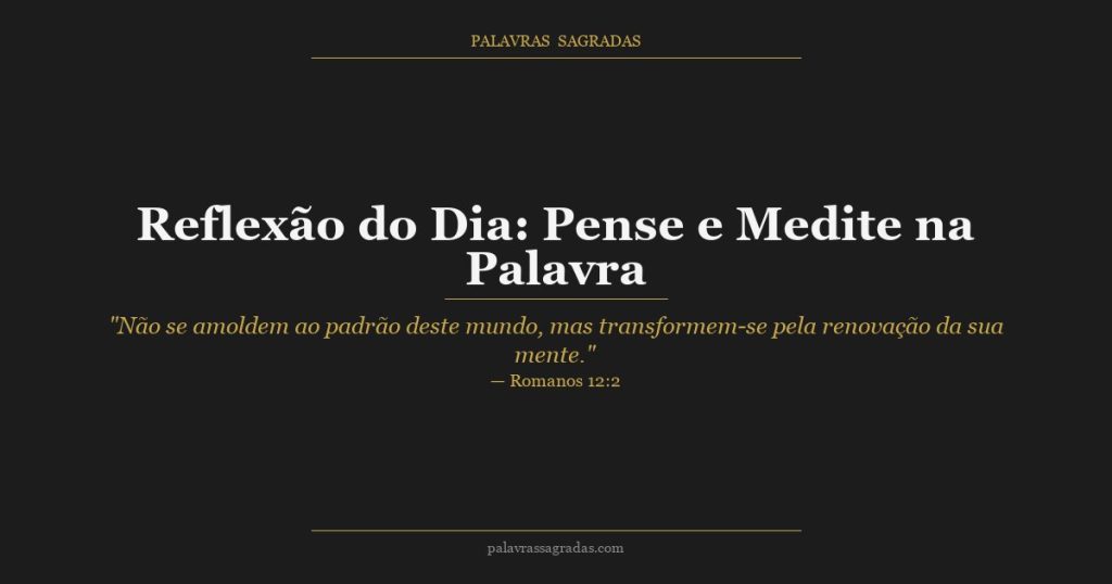 Reflexão do Dia: Pense e Medite na Palavra