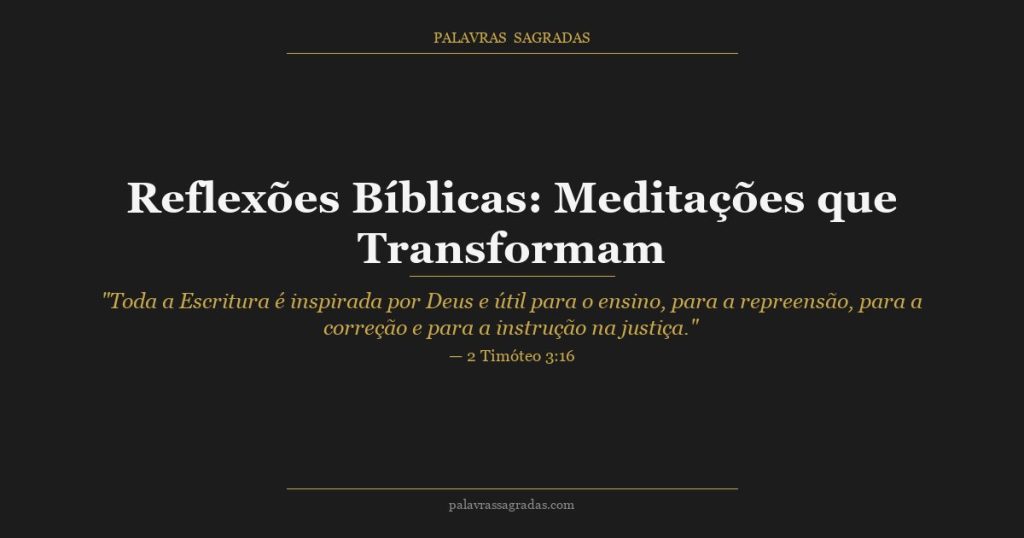 Reflexões Bíblicas: Meditações que Transformam
