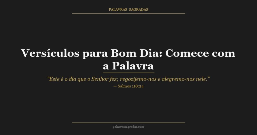 Versículos para Bom Dia: Comece o Dia com a Palavra de Deus